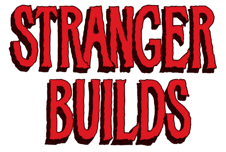 STRANGER BUILDS